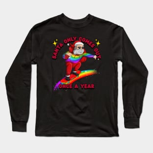 Santa only comes out once Skateboard Long Sleeve T-Shirt